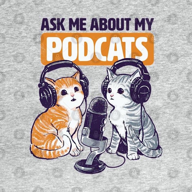 Ask Me About My Podcats by CTKR Studio